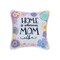 Home Is Wherever Mom Is Printed and Embroidered Small Petite Size Accent Throw Pillow, 8" x 8"